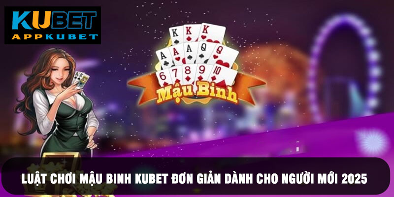 Mẹo chơi Mậu Binh Kubet giúp hội viên tăng tỷ lệ thắng